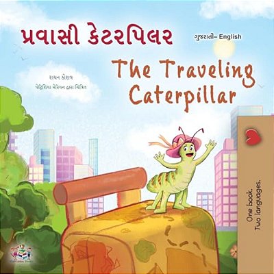 The Traveling Caterpillar (Gujarati English Bilingual Book For Kids)-..