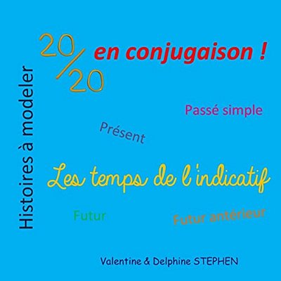 20/20 En Conjugaison: Les Temps De L'Indicatif-..