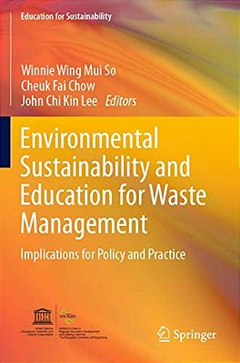 Environmental Sustainability And Education For Waste Management: Implications For Policy And Practice-..