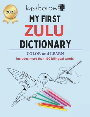 My First Zulu Dictionary: Colour And Learn-..