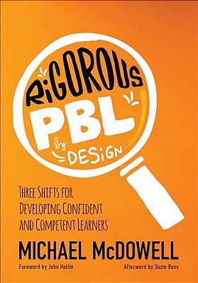 Rigorous Pbl By Design: Three Shifts For Developing Confident And Competent Learners-..