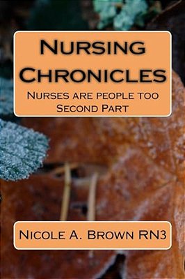 Nursing Chronicles: Nurses Are People Too-..