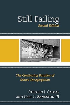 Still Failing: The Continuing Paradox Of School Desegregation-..