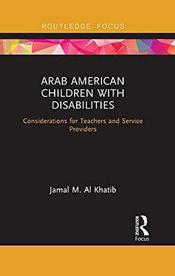Arab American Children With Disabilities: Considerations For Teachers And Service Providers-..