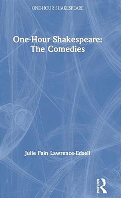 One-Hour Shakespeare: The Comedies-..