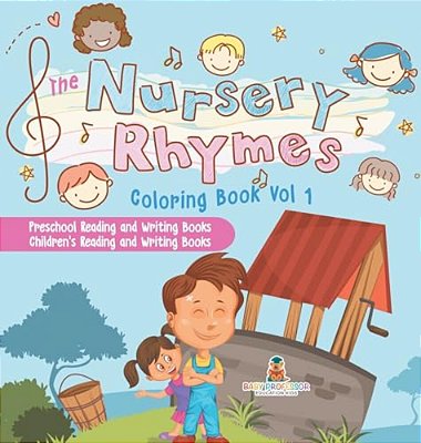 The Nursery Rhymes Coloring Book Vol I - Preschool Reading And Writing Books Children's Reading And Writing Books-..