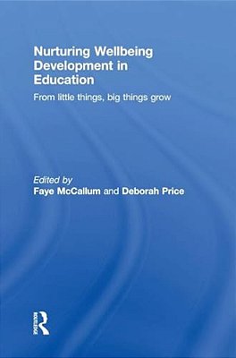 Nurturing Wellbeing Development In Education: From Little Things, Big Things Grow-..
