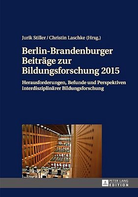 Berlin-Brandenburger Beitraege Zur Bildungsforschung 2015: Herausforderungen, Befunde Und Perspektiven Interdisziplinaerer Bildungsforschung-..