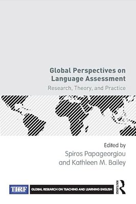 Global Perspectives On Language Assessment: Research, Theory, And Practice-..