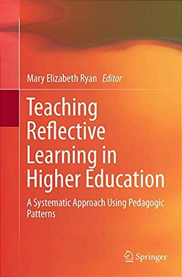 Teaching Reflective Learning In Higher Education: A Systematic Approach Using Pedagogic Patterns-..