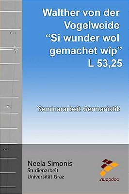 Walther Von Der Vogelweide - Si Wunder Wol Gemachet Wîp: L 53,25-..