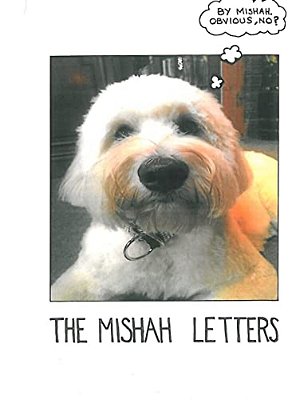 The Mishah Letters: The Collected Letters Of Mishah The Dog-..