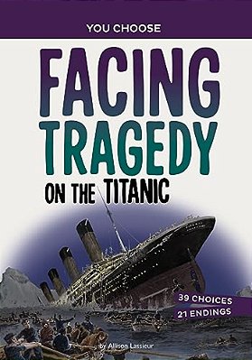 Facing Tragedy On The Titanic: A History Seeking Adventure-..