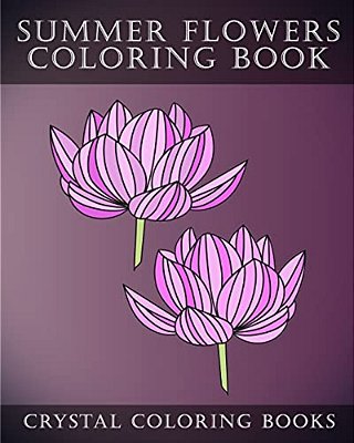 Summer Flowers Coloring Book: 30 Simple Summertime Flower Coloring Pages. Easy Line Drawing Hand Drawn Flower Coloring Pages For Grown Ups. -..