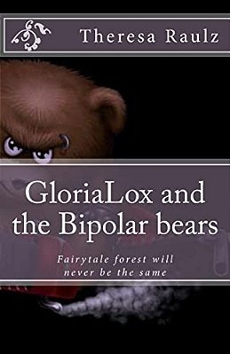 Glorialox And The Bipolar Bears: Fairytale Forest Will Never Be The Same-..