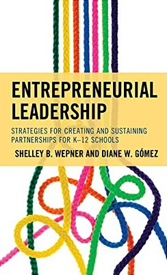 Entrepreneurial Leadership: Strategies For Creating And Sustaining Partnerships For K-12 Schools-..