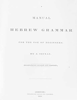 A Manual Hebrew Grammar For The Use Of Beginners: Second Edition Enlarged And Improved, 1834-..