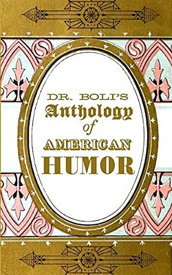 Dr. Boli's Anthology Of American Humor-..