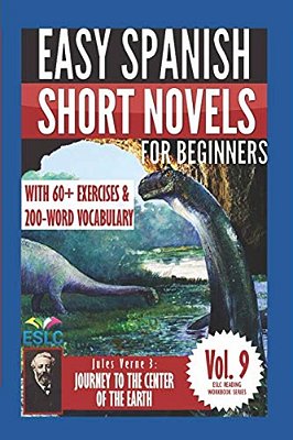 Jules Verne 3: Easy Spanish Short Novels For Beginners: Journey To The Center Of The Earth-..