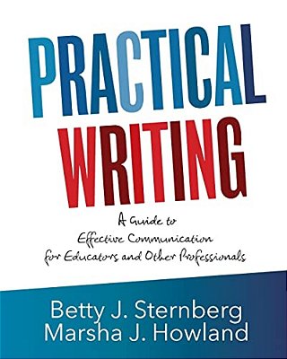 Practical Writing: A Guide To Effective Communication For Educators And Other Professionals-..