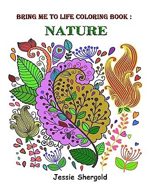 Bring Me To Life Coloring Book: Nature-..