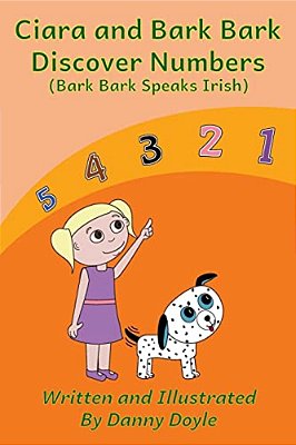 Ciara And Bark Bark Discover Numbers: (Bark Bark Speaks Irish)-..