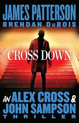 Cross Down: An Alex Cross And John Sampson Thriller-..