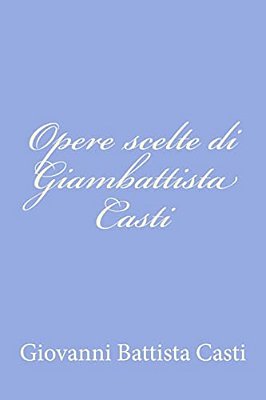 Opere Scelte Di Giambattista Casti-..
