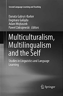 Multiculturalism, Multilingualism And The Self: Studies In Linguistics And Language Learning-..