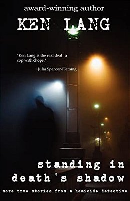 Standing In Death's Shadow: More True Stories From A Homicide Detective-..