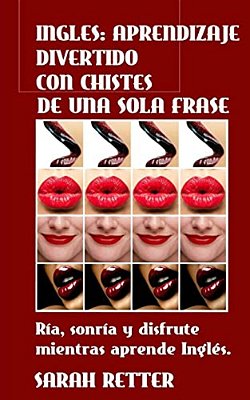 Ingles: Aprendizaje Divertido Con Chistes De Una Sola Frase: Ría, Sonría Y Disfrute Mientras Aprende Inglés. -..