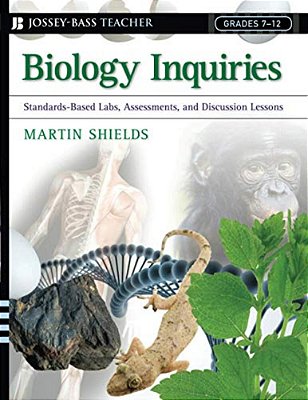 Biology Inquiries: Standards-Based Labs, Assessments, And Discussion Lessons-..