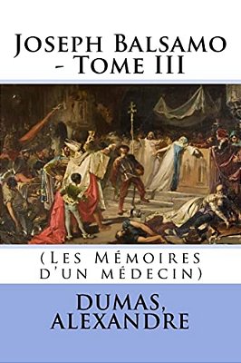 Joseph Balsamo - Tome III: (Les Mémoires D'Un Médecin)-..