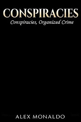 Conspiracies: 2 Books In 1 - Conspiracies & Organized Crime-..