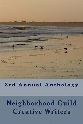 3RD Annual Anthology: Neighborhood Guild Thursday Writers-..