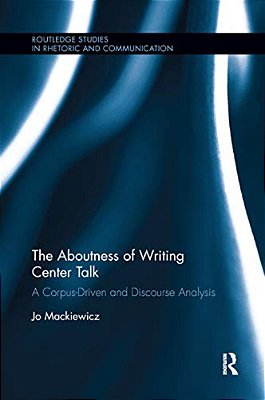 The Aboutness Of Writing Center Talk: A Corpus-Driven And Discourse Analysis-..