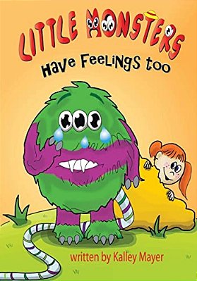 Little Monsters's Have Feelings Too!: A Rhyming Picture Book For Beginning Readers-..