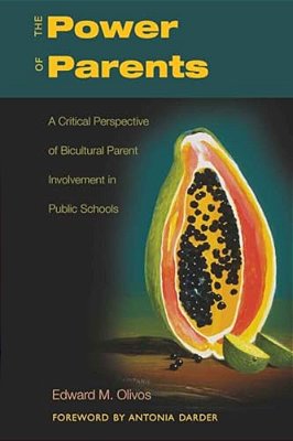 The Power Of Parents: A Critical Perspective Of Bicultural Parent Involvement In Public Schools-..