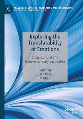 Exploring The Translatability Of Emotions: Cross-Cultural And Transdisciplinary Encounters-..