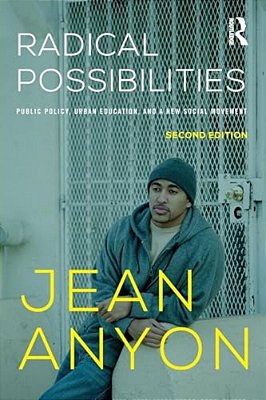Radical Possibilities: Public Policy, Urban Education, And A New Social Movement-..