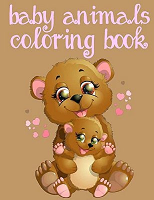 Baby Animals Coloring Book: Toddler Coloring Book: Easy Educational Coloring Book For Boys & Girls-..