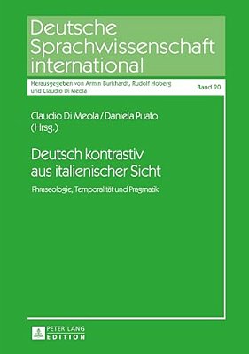 Deutsch Kontrastiv Aus Italienischer Sicht: Phraseologie, Temporalitaet Und Pragmatik-..