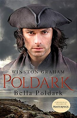 Bella Poldark: A Novel Of Cornwall, 1818-1820-..
