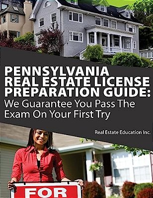 Pennsylvania Real Estate License Preparation Guide: We Guarantee You Pass The Exam On Your First Try-..