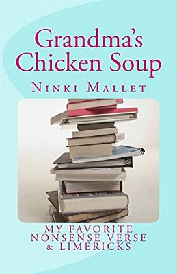 Grandma's Chicken Soup: My Favorite Nonsense Verse & Limericks-..