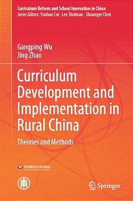 Curriculum Development And Implementation In Rural China: Theories And Methods-..