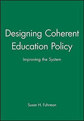 Designing Coherent Education Policy: Improving The System-..