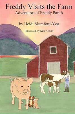 Freddy Visits The Farm: The Adventures Of Freddy Part 6-..