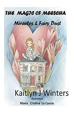 Magic Of Meescha: Miracles & Fairy Dust-..