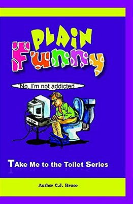Plain Funny: A Book In The Take Me To The Toilet Series-..